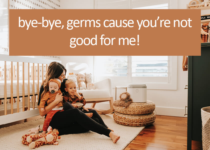 Bye-bye, germs cause you’re not good for me!